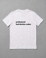 Professional Bad Decision Maker